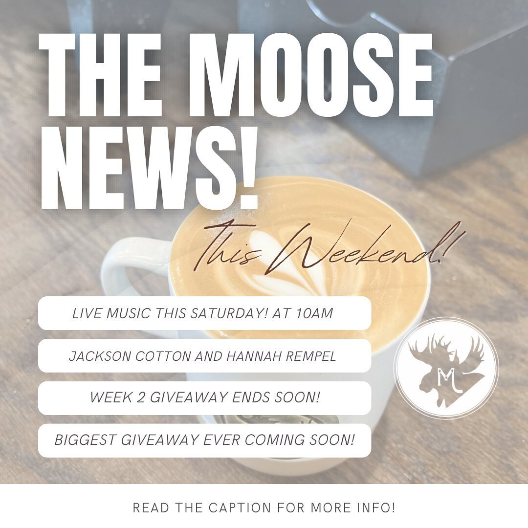 What&rsquo;s happening this week at The Moose!?
- LIVE MUSIC from the #MMTeam &lsquo;s very own Jackson and Hannah from 10am-12pm this Saturday!
- Our giveaway for Coffee and Friends ends this weekend! Don&rsquo;t miss out!
- Our biggest giveaway EVE