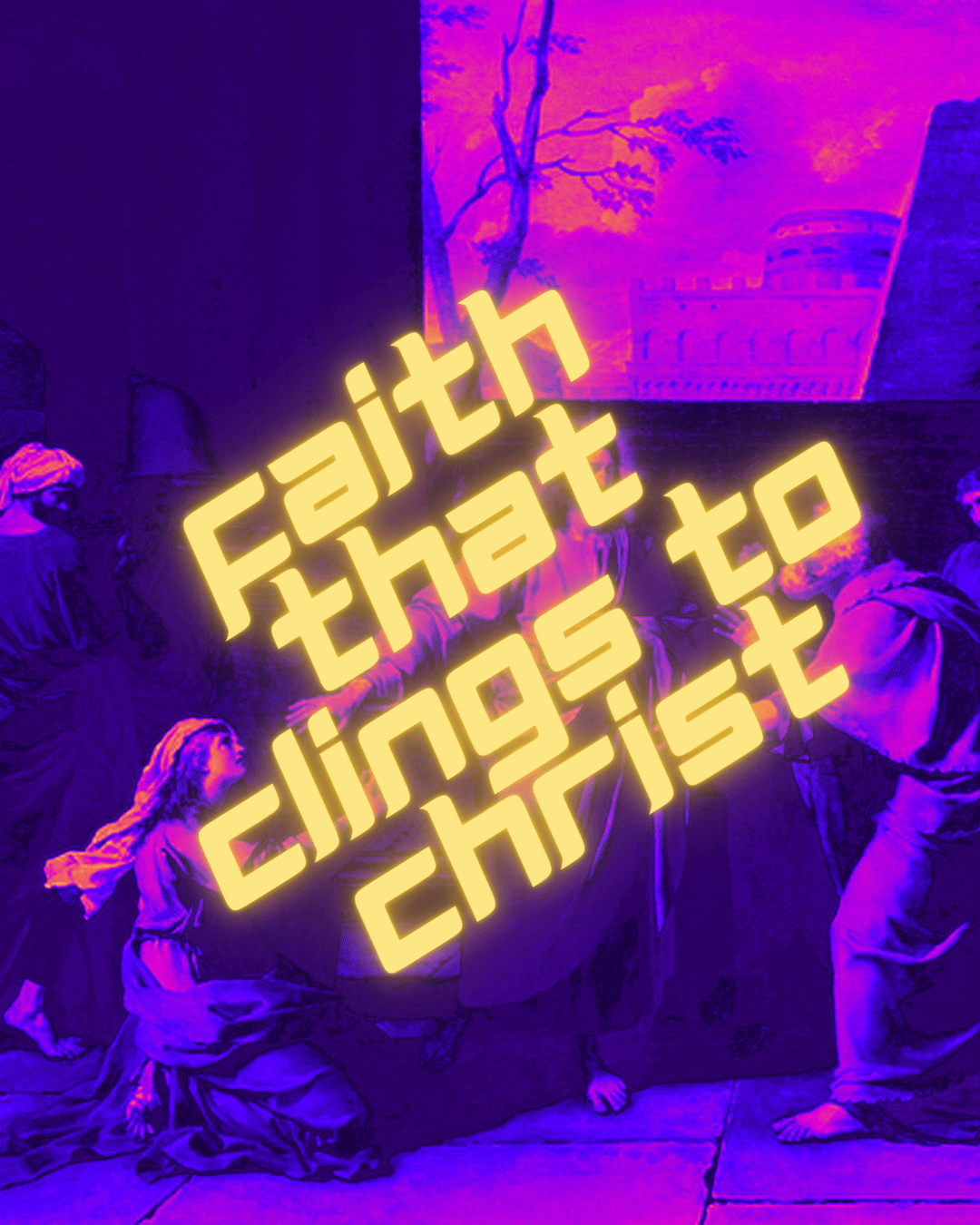 Faith That Clings To Christ