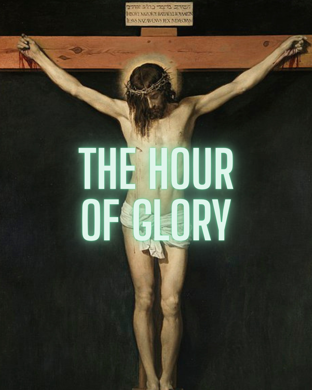 The Hour of Glory: God Revealed in Weakness