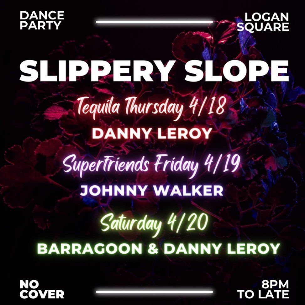 This week at Slippery Slope! Tequila Thursday with @thekiddannyleroy, SUPERFRIENDS on Friday with @wohnnyjalker and 420 Saturday with @barragoonofficial and @thekiddannyleroy 😎🌱 come get weird! 

 #slipperyslope #chicagodjs #logansquare #logansquar