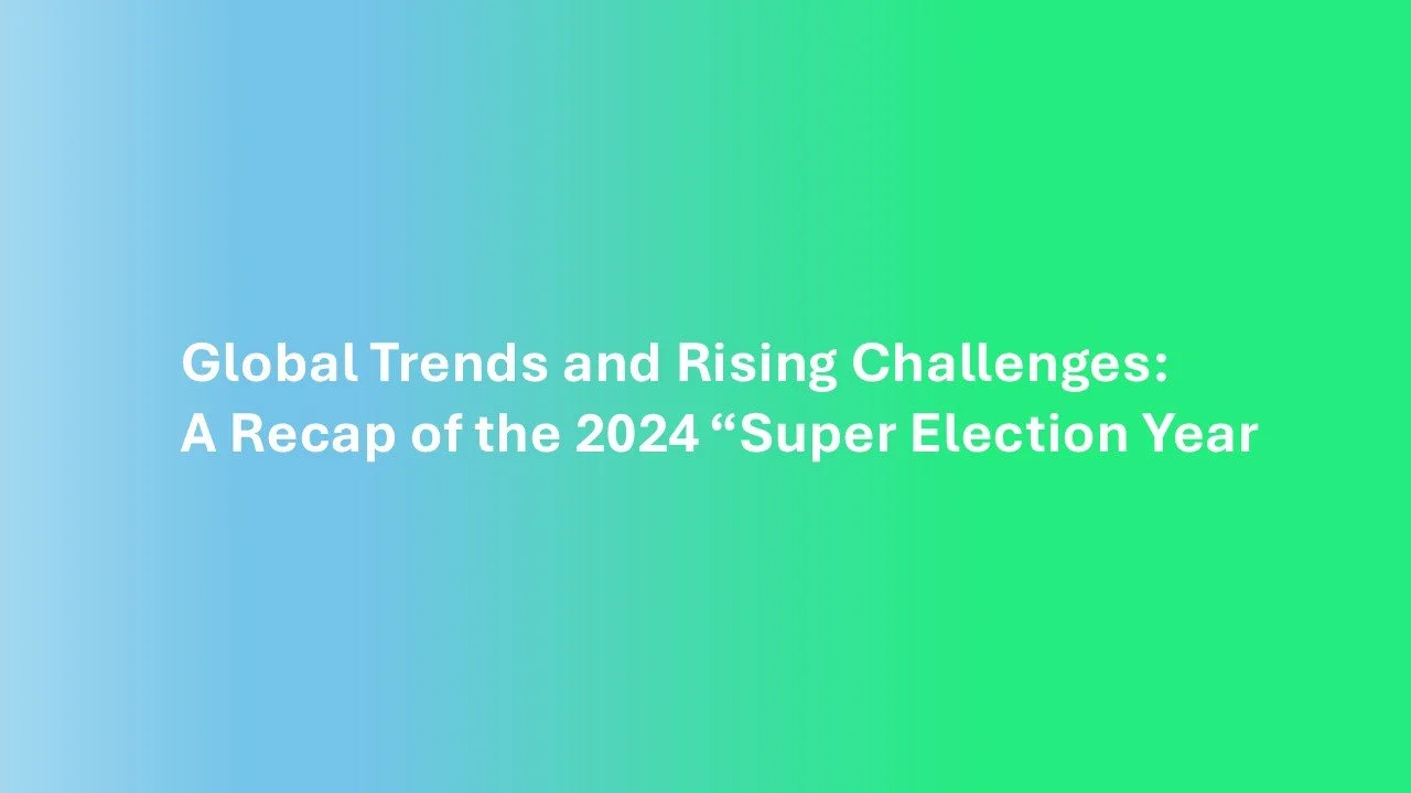 Virtual Talk: Global Trends and Rising Challenges: A Recap of the 2024 “Super Election Year"