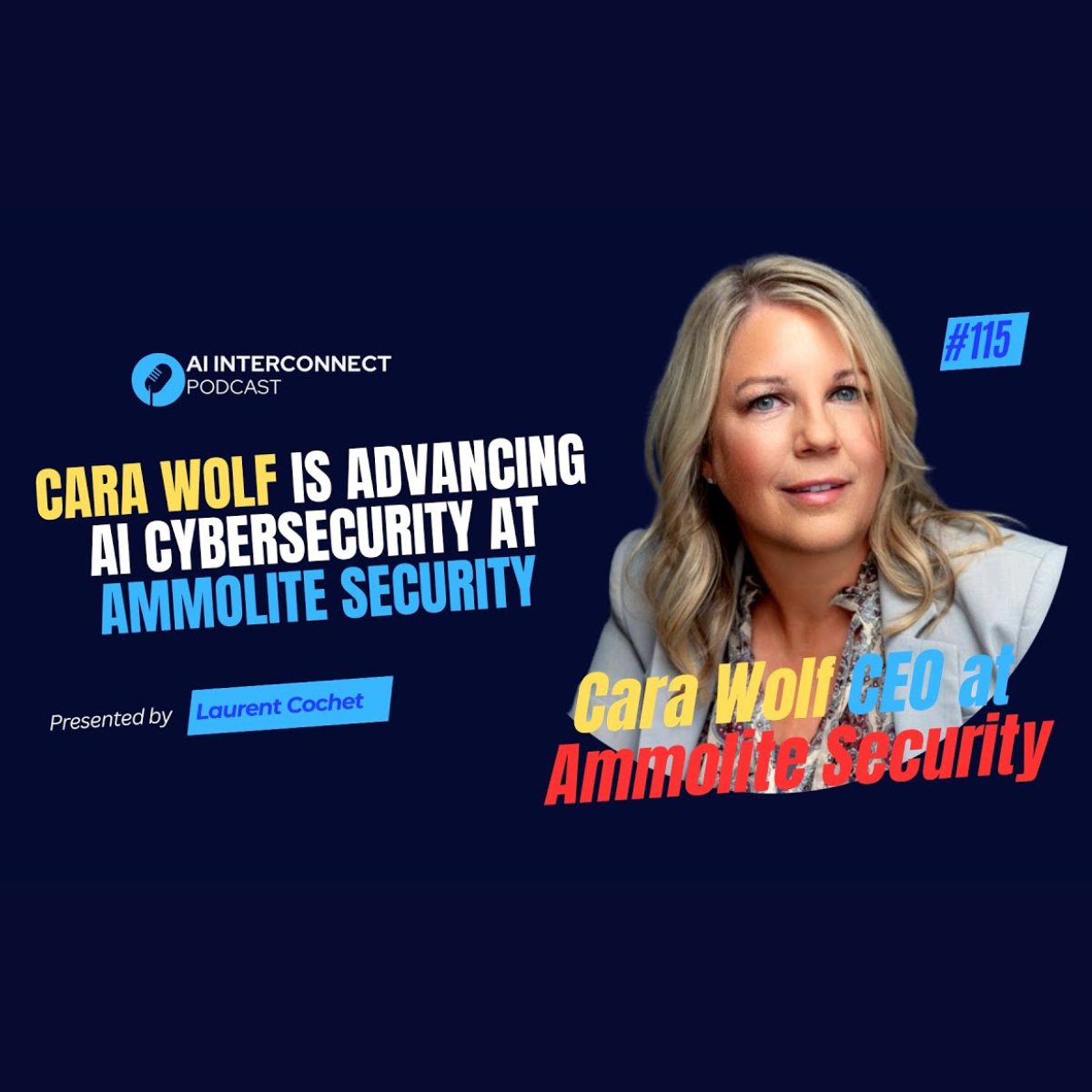 Shaping the Future of Cybersecurity with AI and Quantum Resilience: Cara Wolf on the AI InterConnect Podcast
