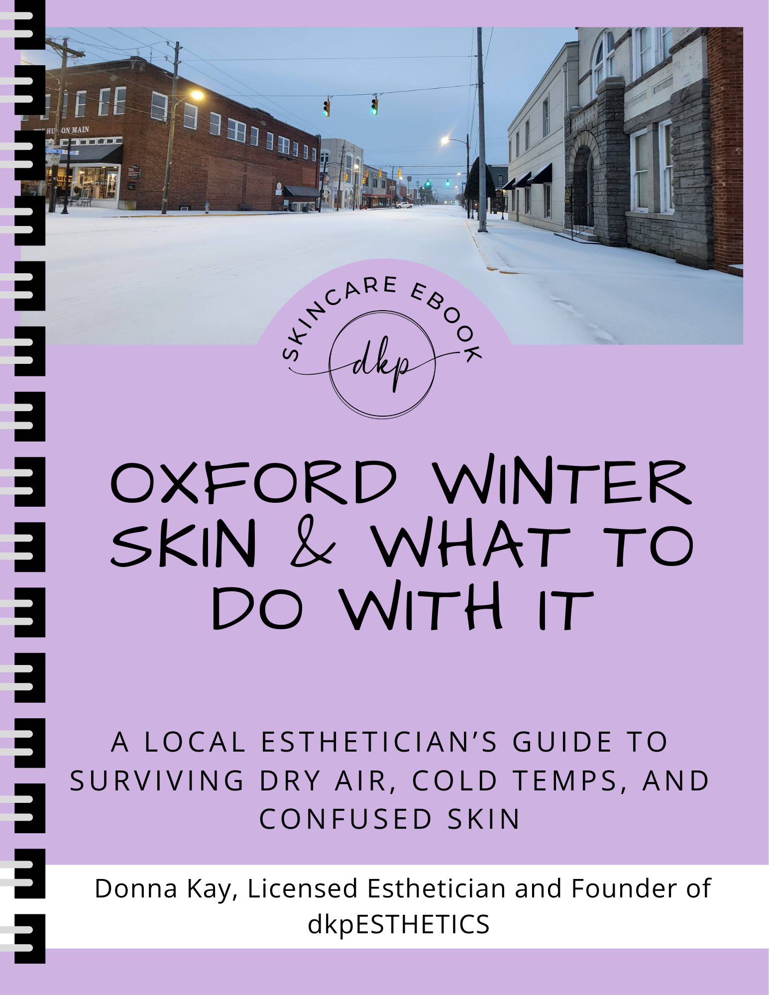 Cover of Skincare Ebook "Oxford Winter Skin and What to do with it" by dkpESTHETICS Founder and Licensed Esthetician Donna Kay Parrish