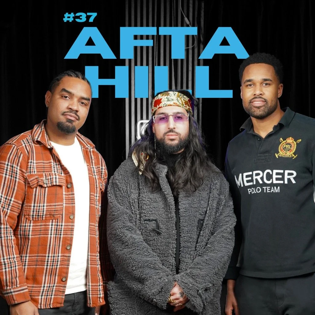 Afta Hill on Music, Toxic Masculinity &amp; Taking Creative Risks #37