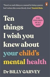 TenThingsIWishYouKnewAboutYourChildsMentalHealth_Cover Anne Aniulis.jpg