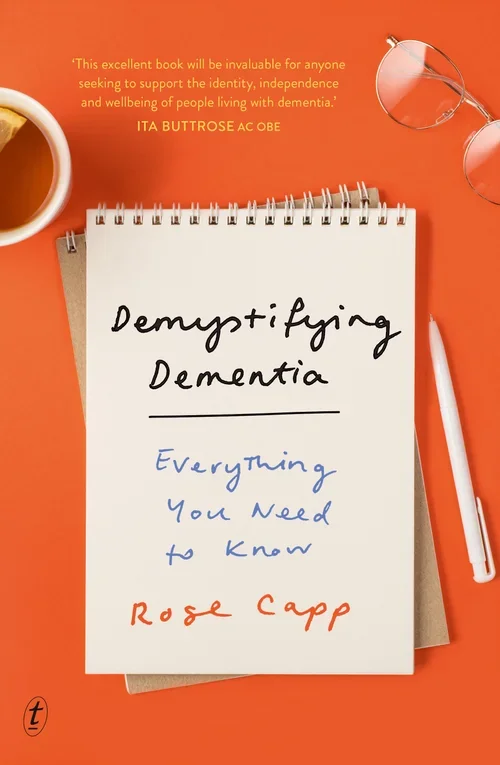 CappRose_cover_DemystifyingDementia_RoseCapp+Text+Publishing.webp
