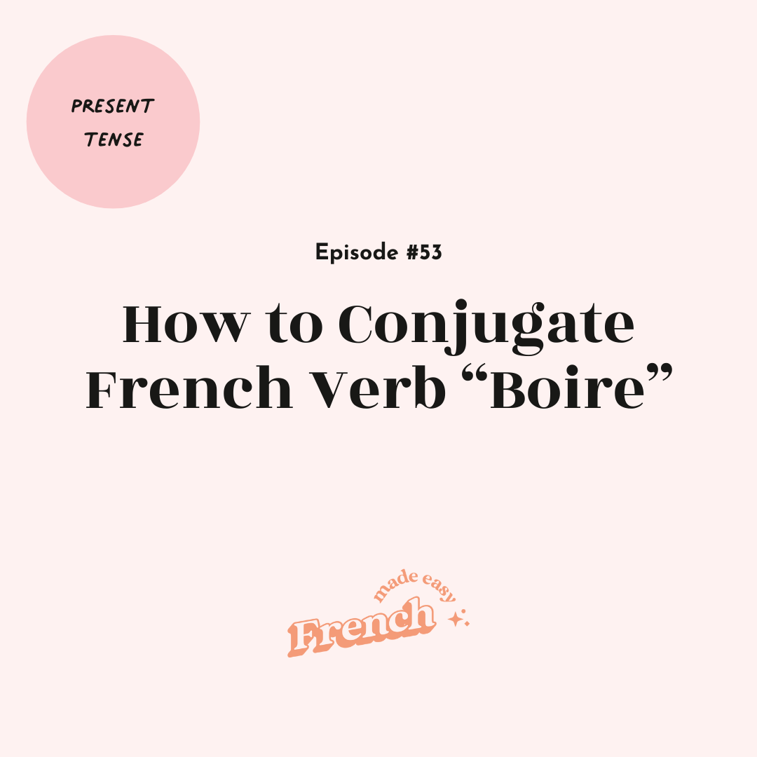 53 - How to Conjugate French Verb “Boire” (Present Tense)