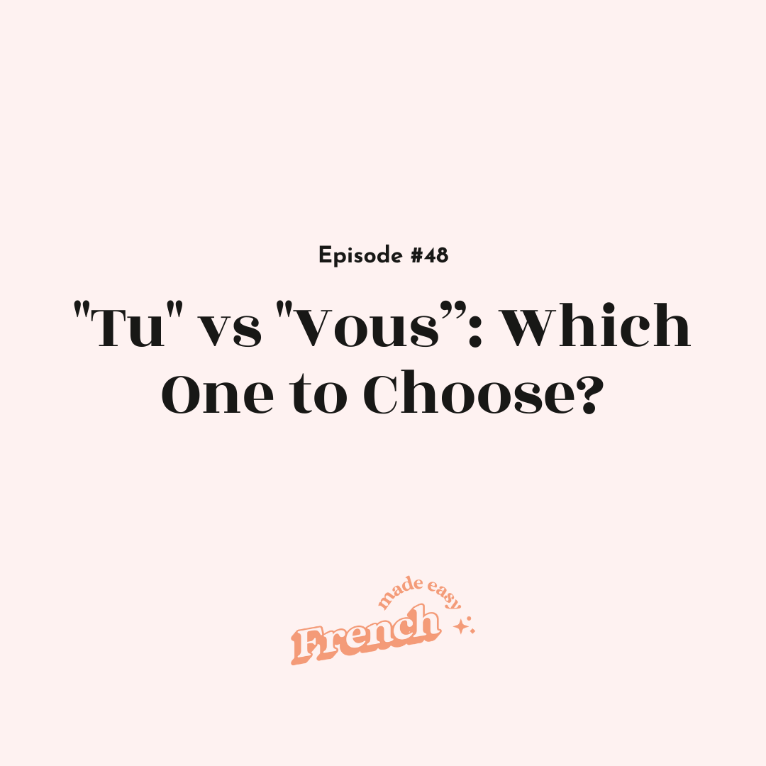48 - "Tu" vs "Vous”: Which One to Choose?