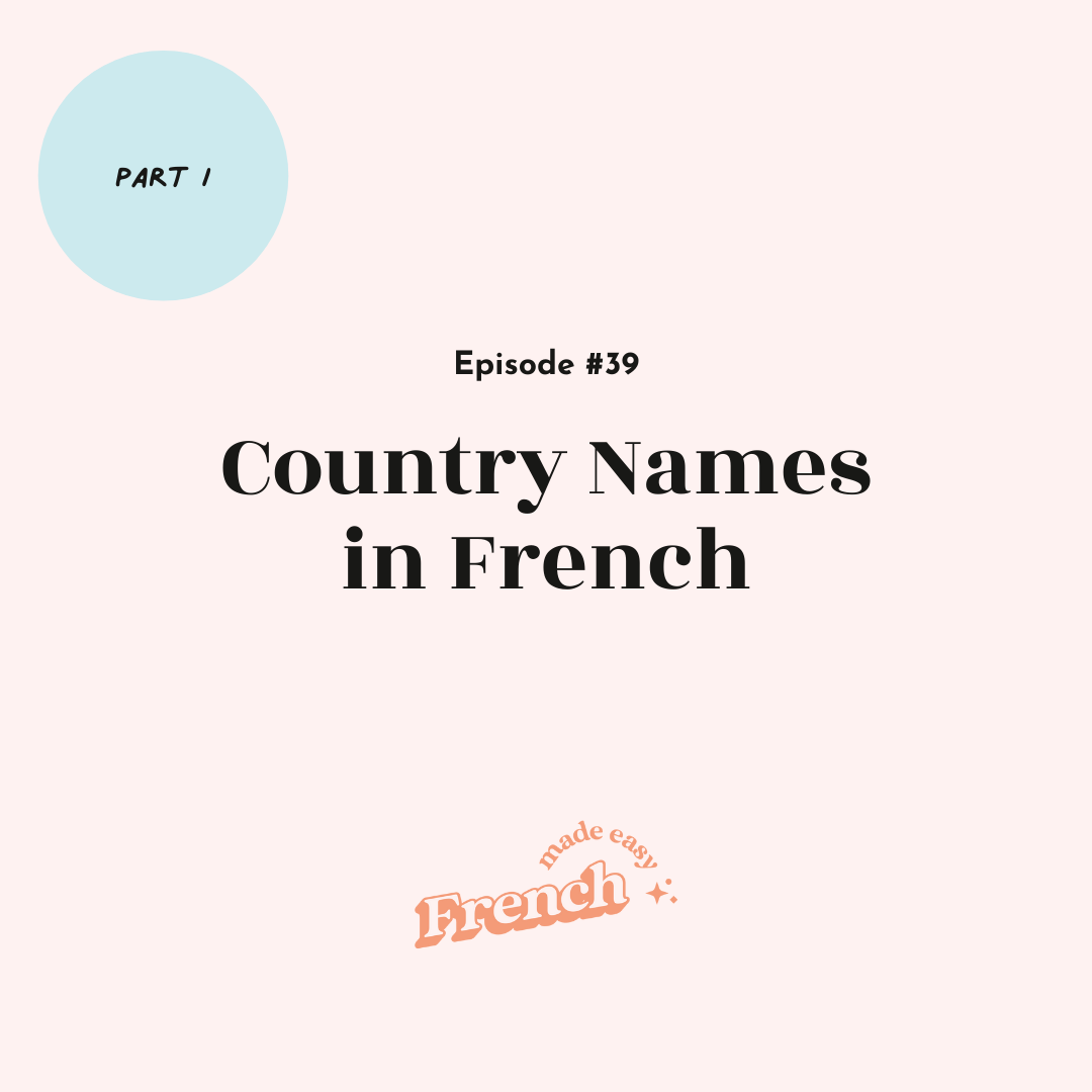 39 - Country Names in French (Part I) 