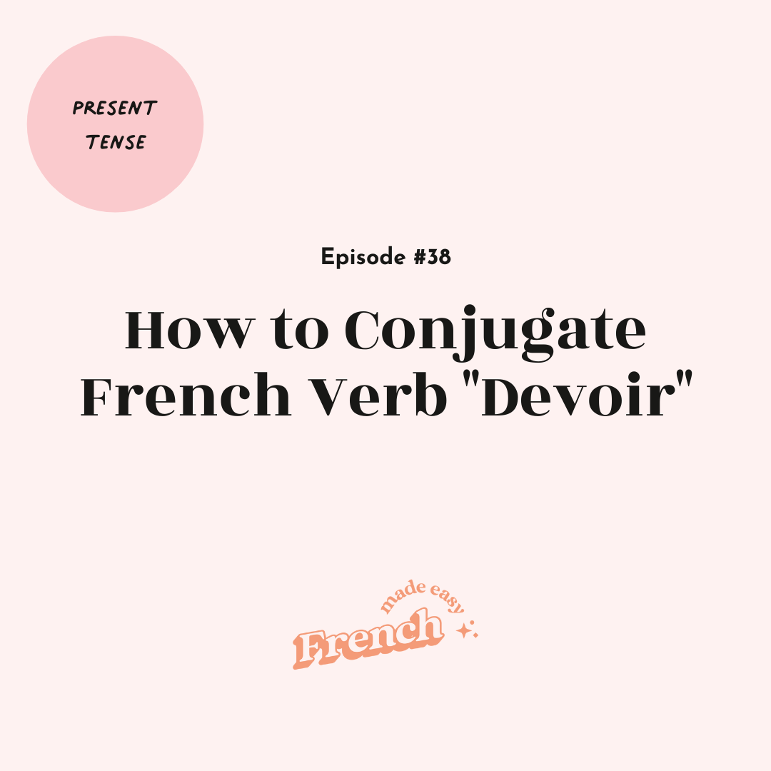 38 -  How to Conjugate French Verb "Devoir" (to Have To) [Present Tense]