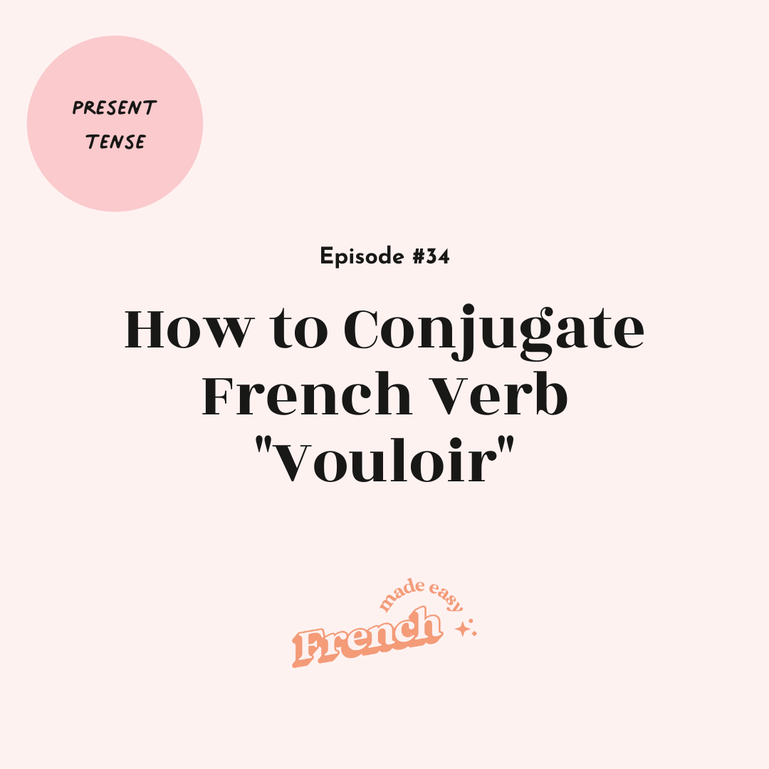 34 - How to Conjugate French Verb "Vouloir" (to Want) [Present Tense]