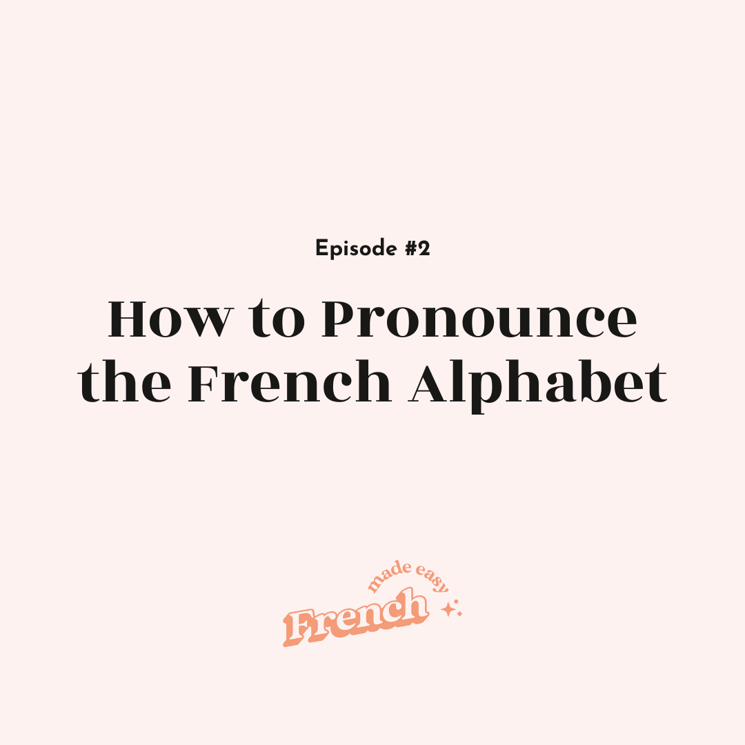 2 - How to Pronounce the French Alphabet