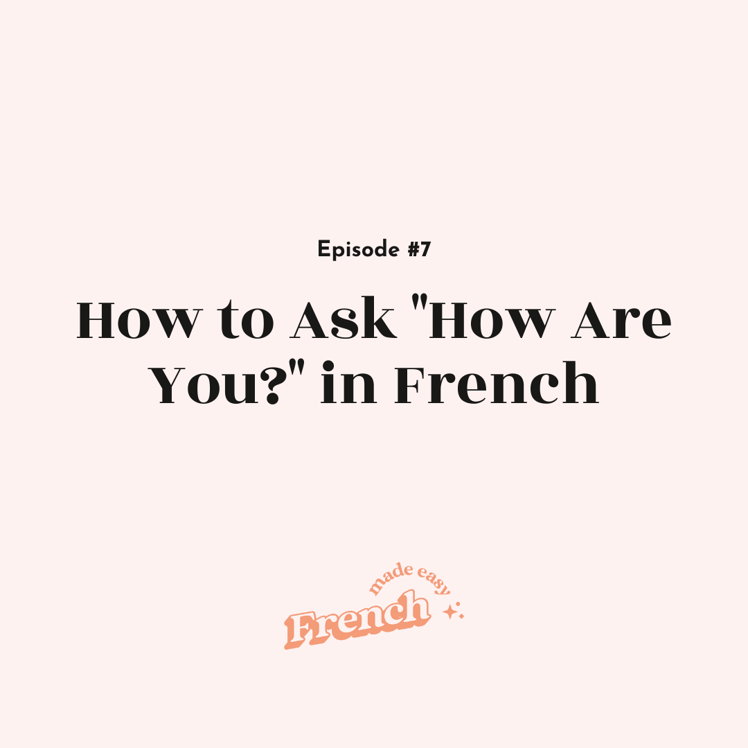7 - How to Ask "How Are You?" in French