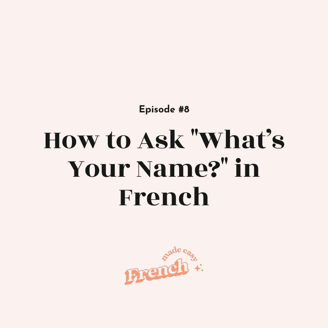 8 - How to Ask "What’s Your Name?" in French