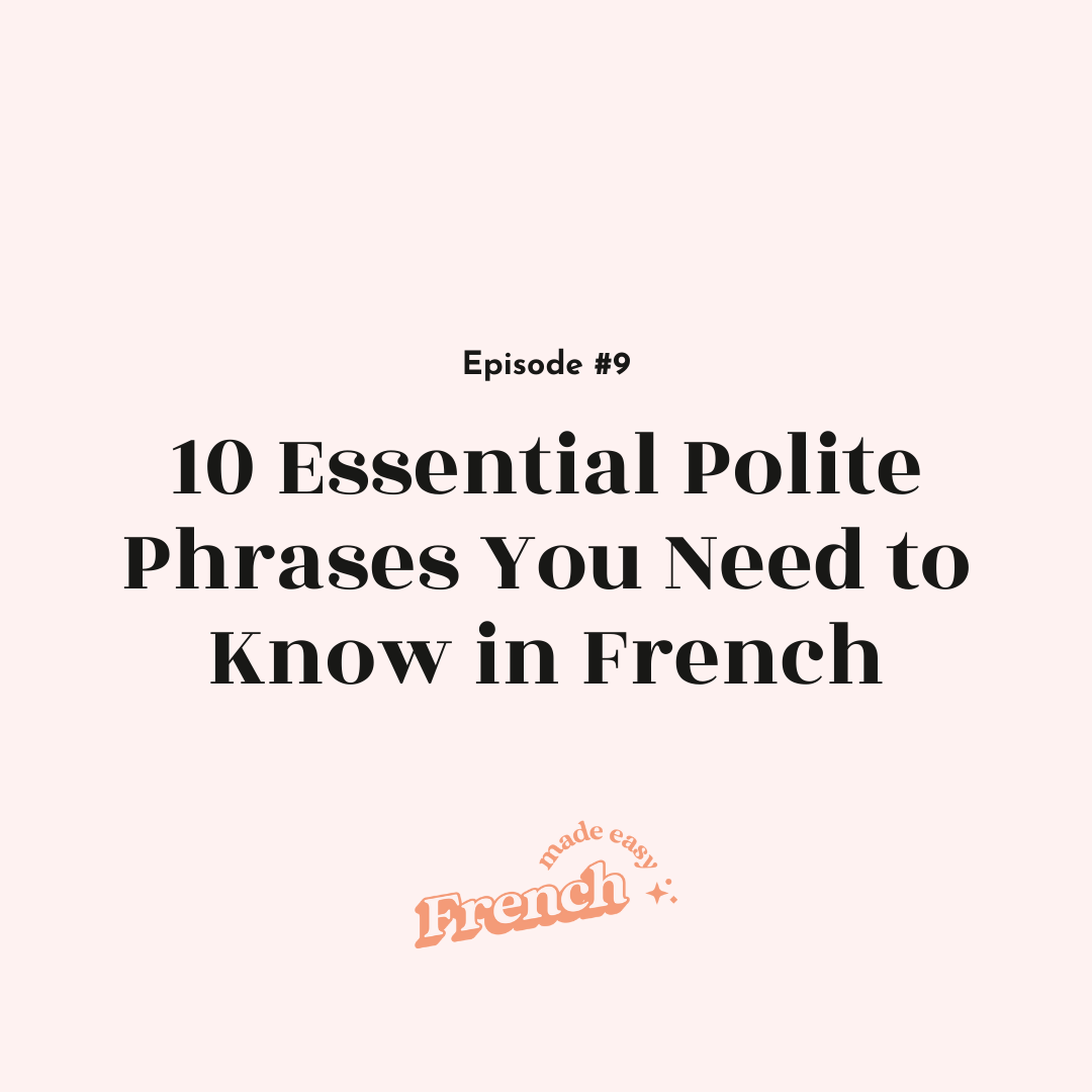 9 - 10 Essential Polite Phrases You Need to Know in French