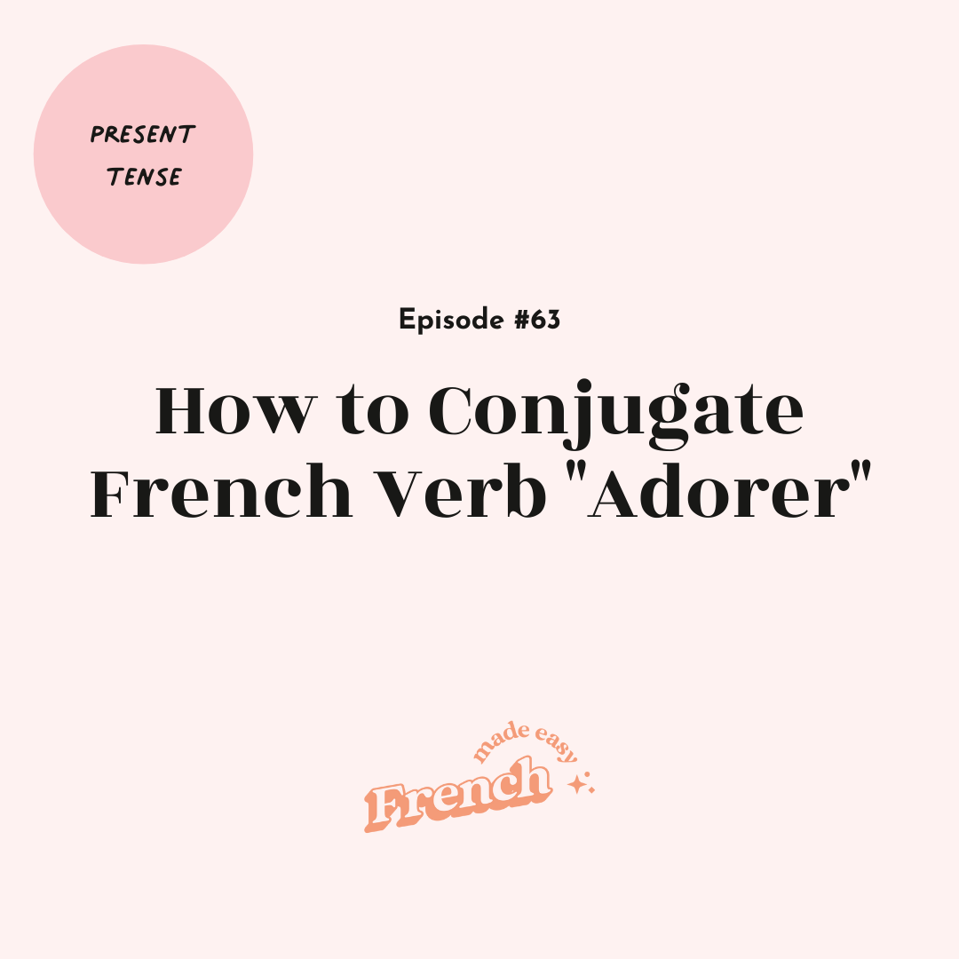63 - How to Conjugate French Verb "Adorer" (Present Tense)