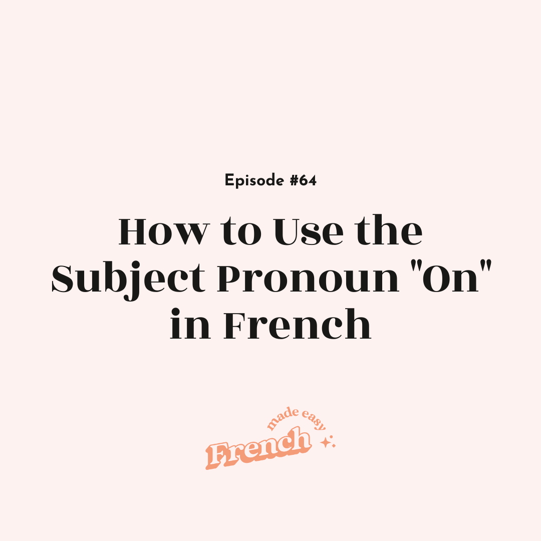 64 - How to Use the Subject Pronoun "On" in French