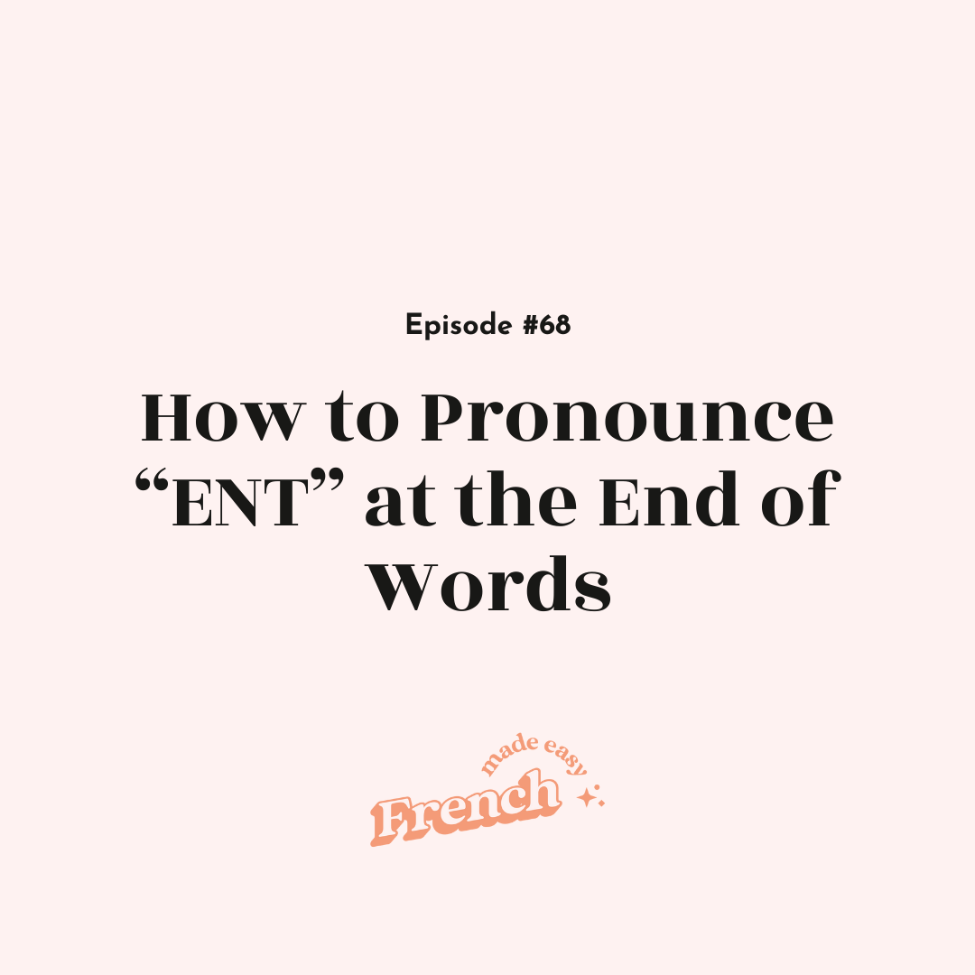 68 - How to Pronounce “ENT” at the End of French Words