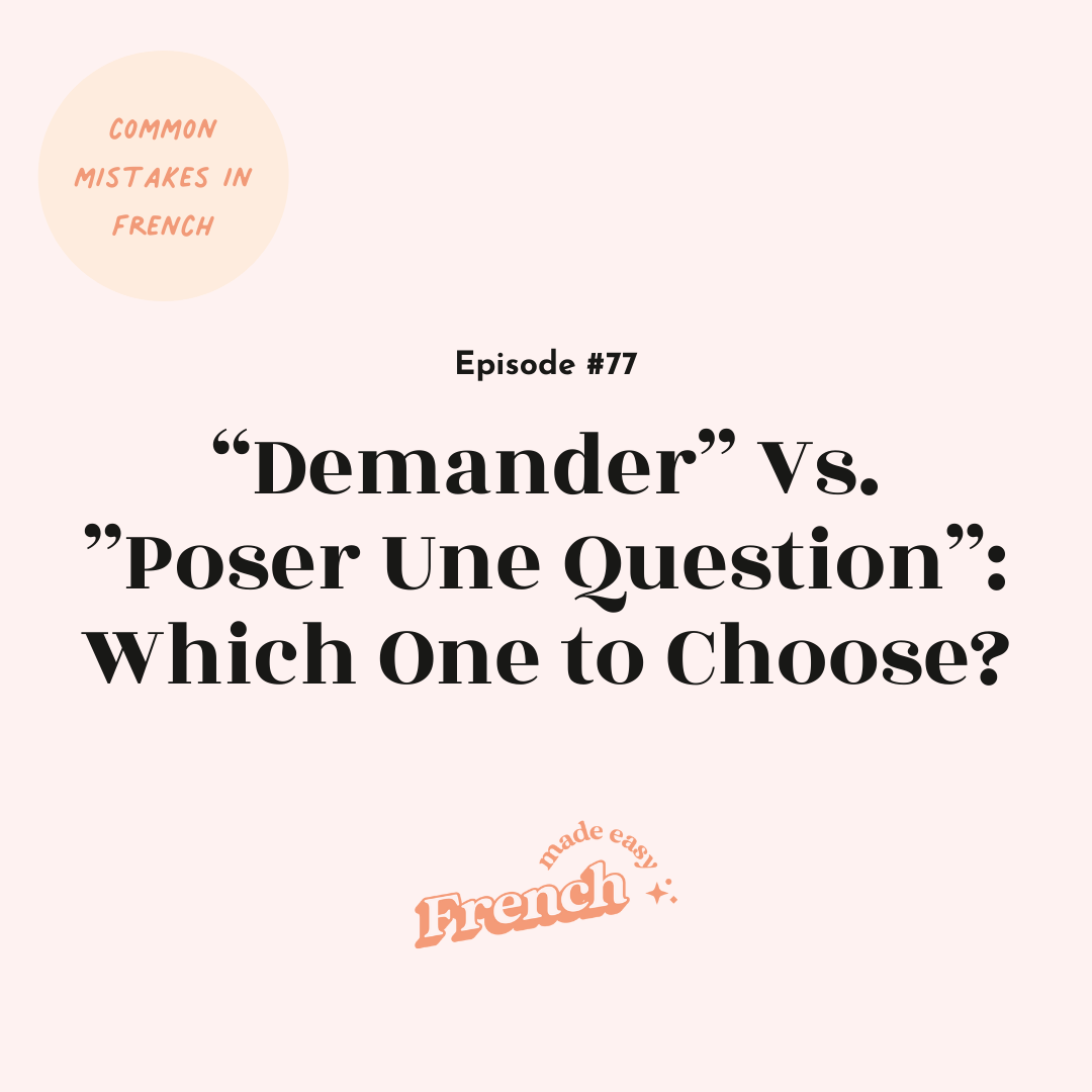77 - “Demander” Vs. ”Poser Une Question”: Which One to Choose?