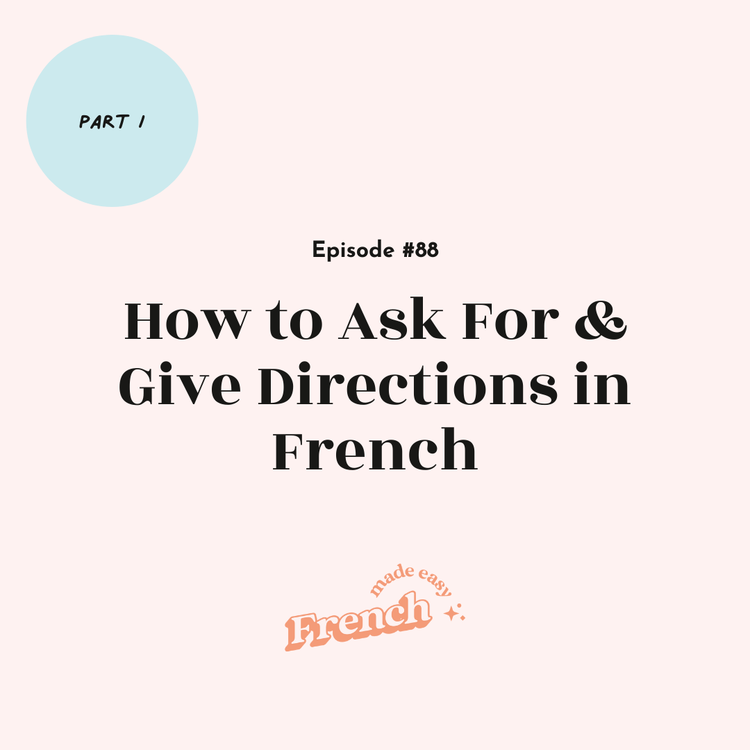 88 - How to Ask For &amp; Give Directions in French (Part I)