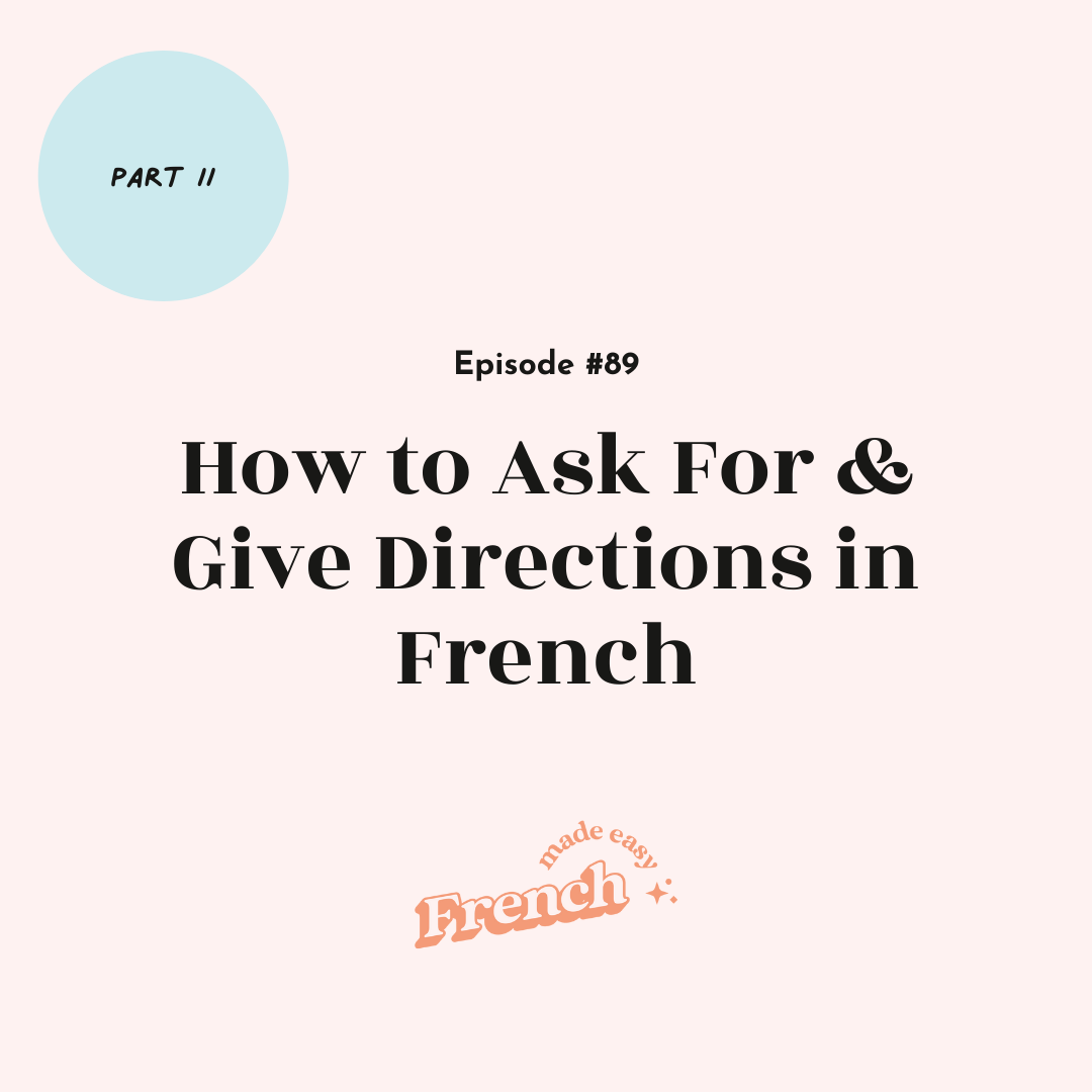 89 - How to Ask For &amp; Give Directions in French (Part II)