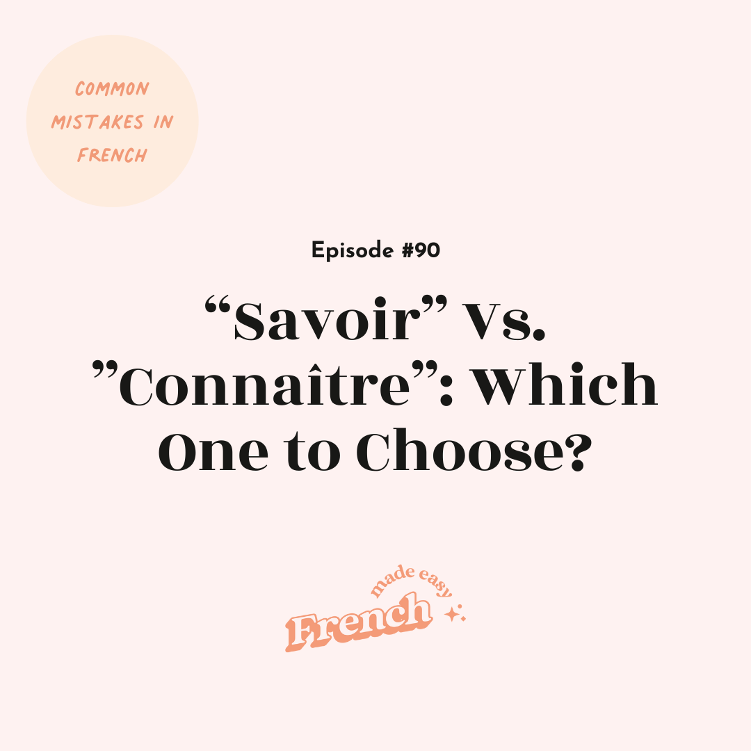 90 - “Savoir” Vs. ”Connaître”: Which One to Choose?