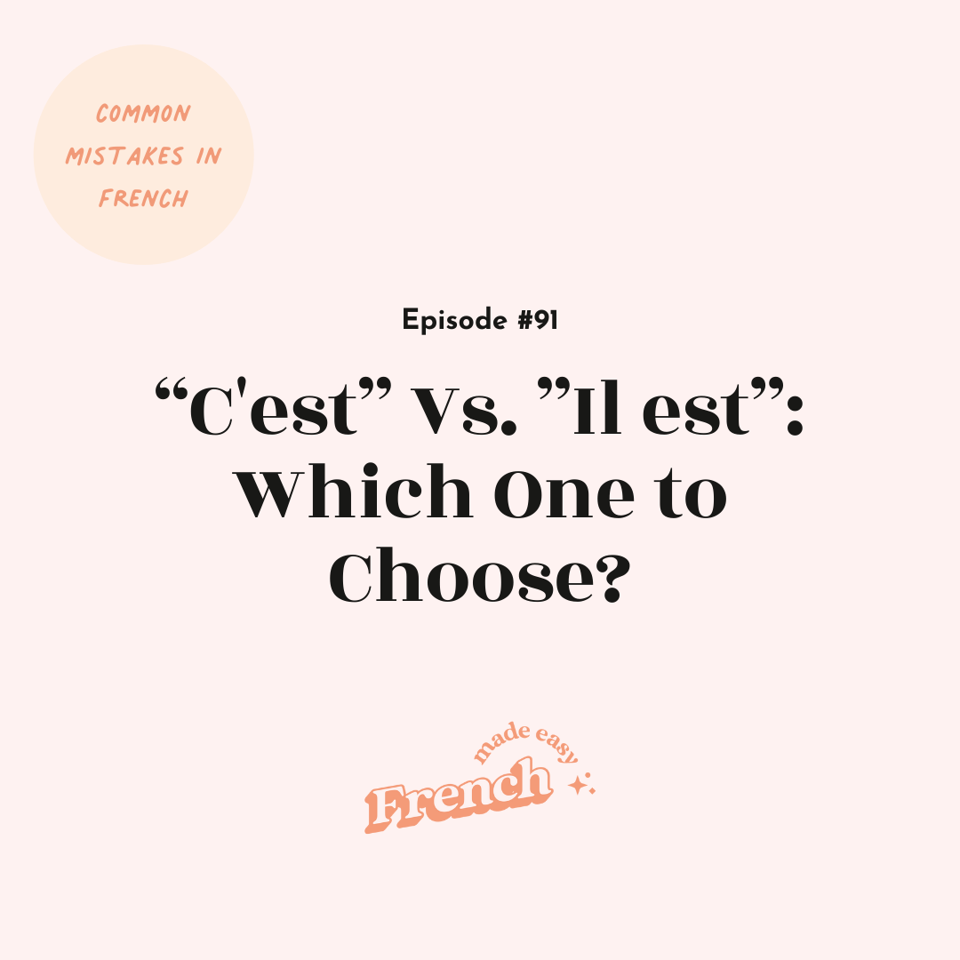 91 - “C'est” Vs. ”Il est”: Which One to Choose?
