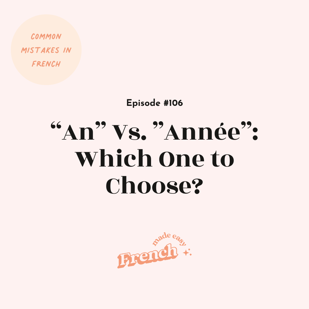 106 - “An” Vs. ”Année”: Which One to Choose?