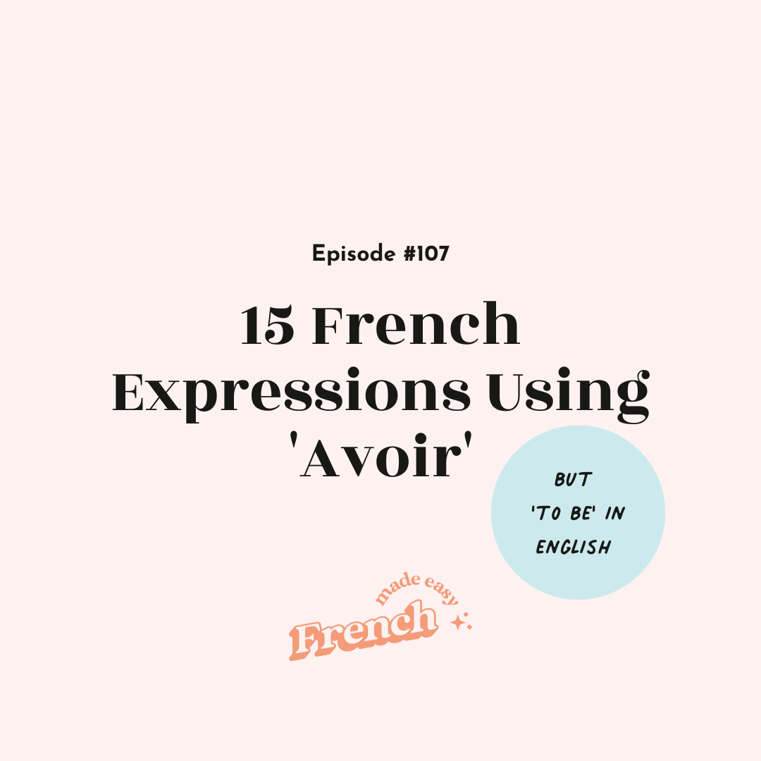 107 - 15 Expressions With 'Avoir' in French (but 'To Be' in English)