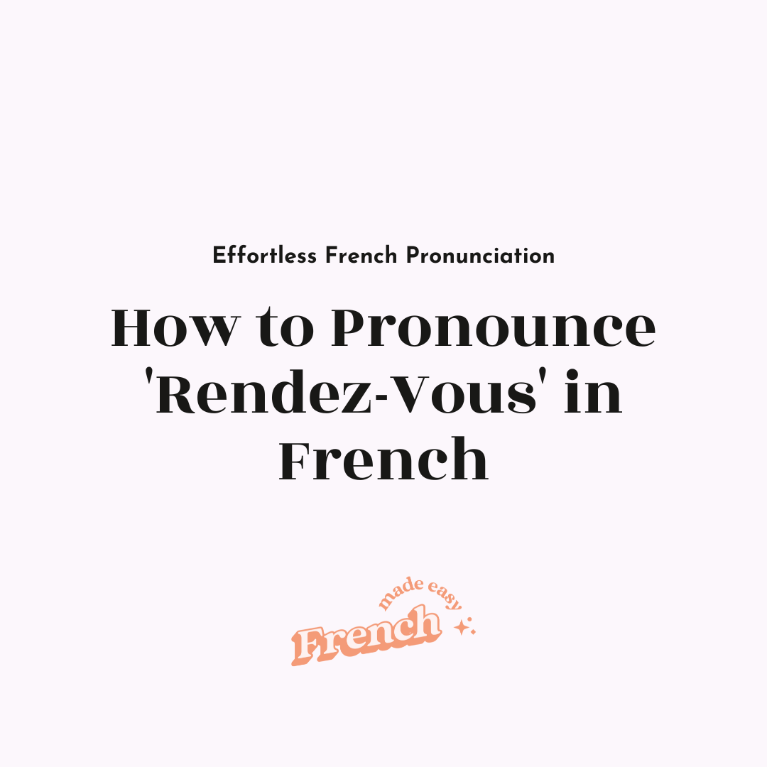 How to Pronounce 'Rendez-Vous' [Effortless French Pronunciation] 
