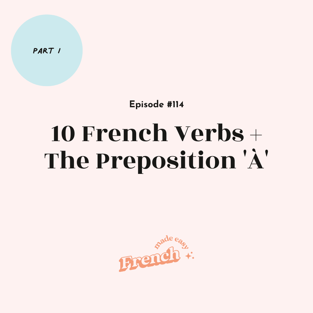 114 - 10 French Verbs + The Preposition 'À' [Part I]