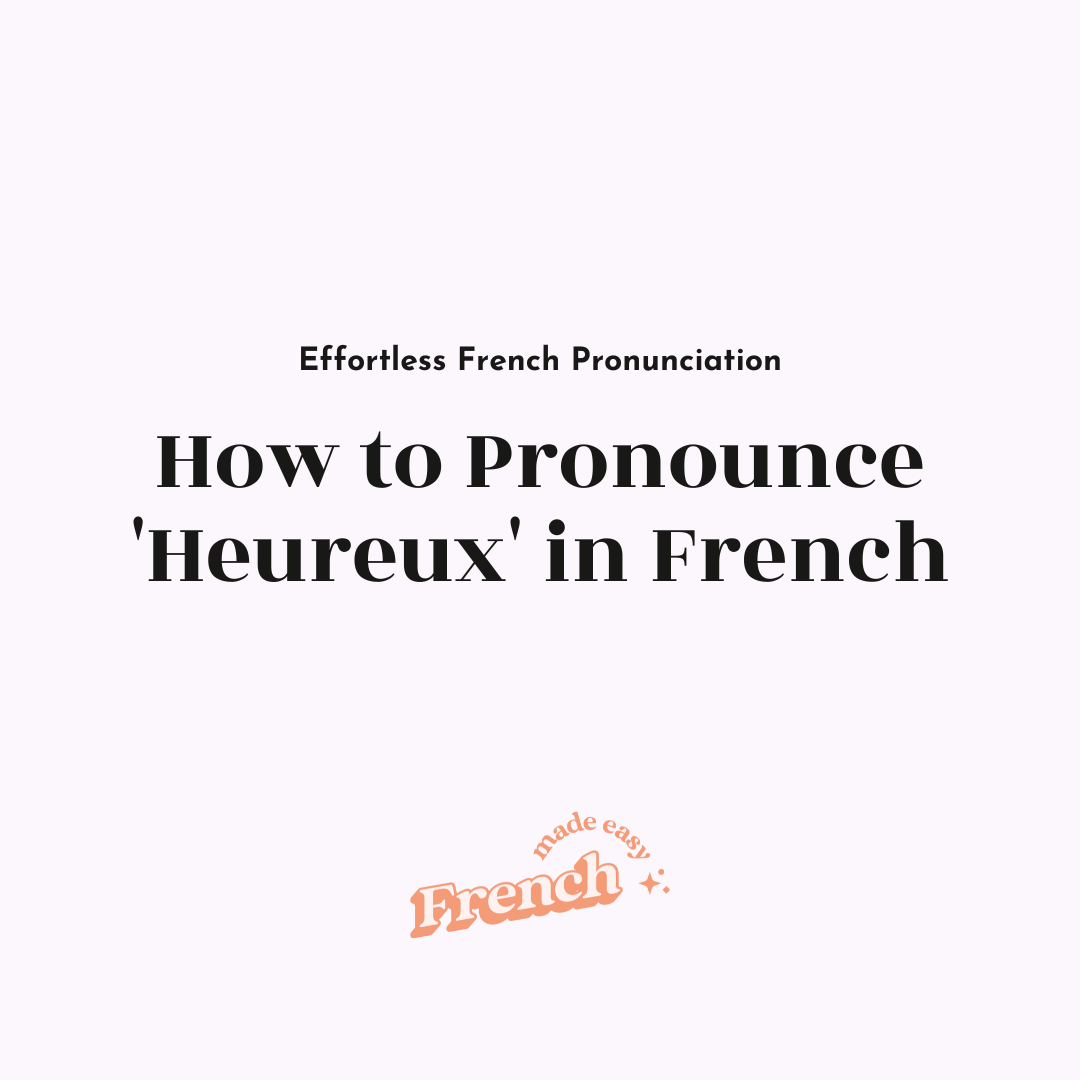 How to Pronounce 'Heureux' [Effortless French Pronunciation]