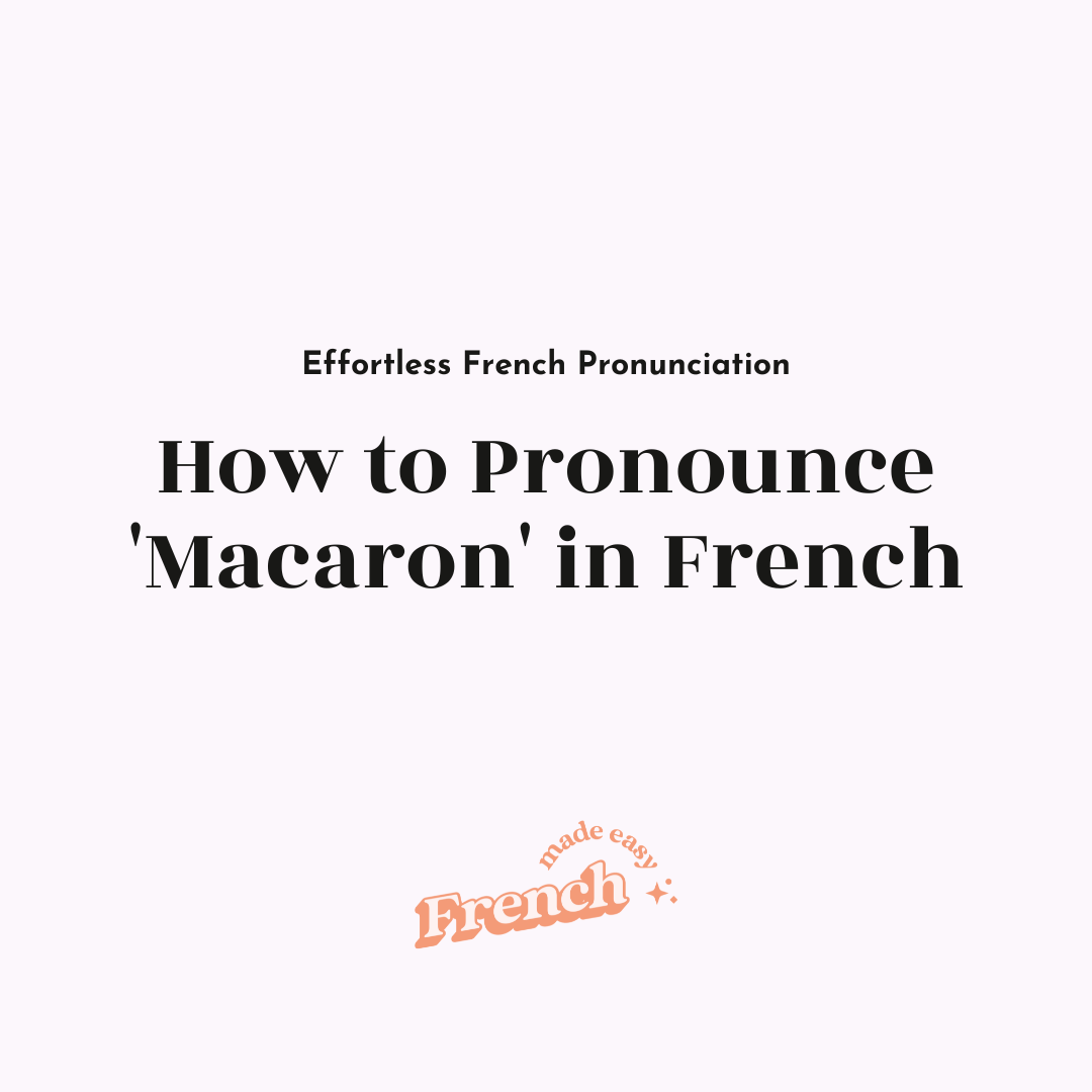 How to Pronounce 'Macaron' [Effortless French Pronunciation]