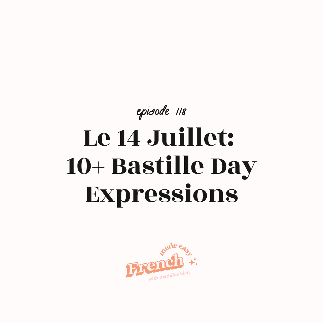 118 - Le 14 Juillet: 10+ Bastille Day Expressions in French