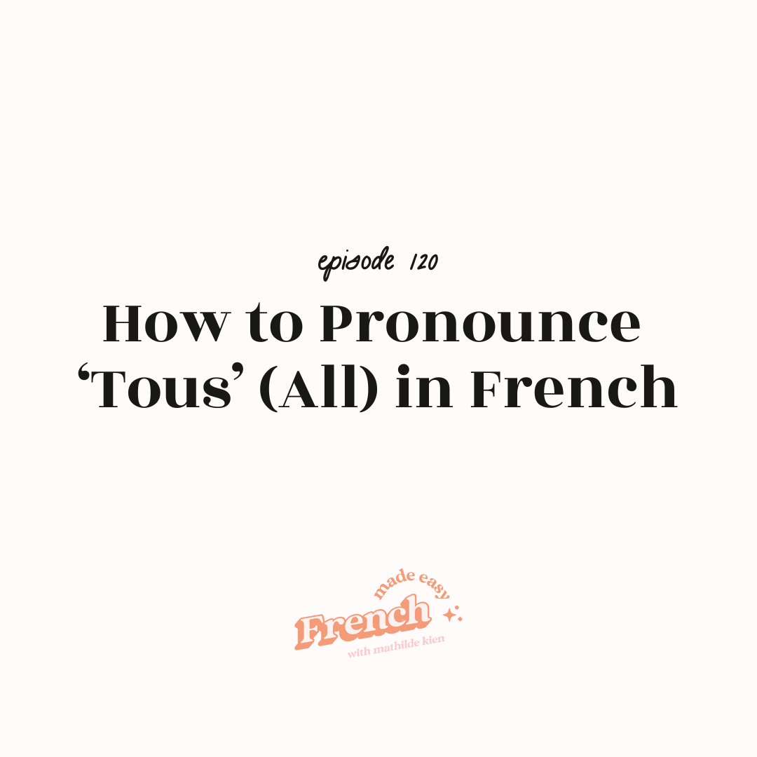 120 - How to Pronounce ‘Tous’ (All)