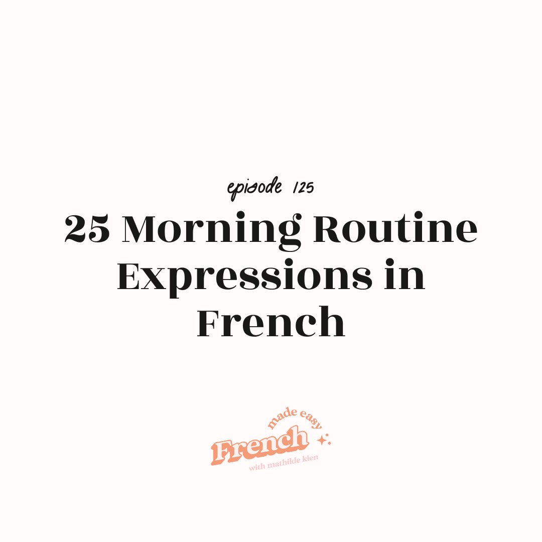125 - 25 Morning Routine Expressions in French