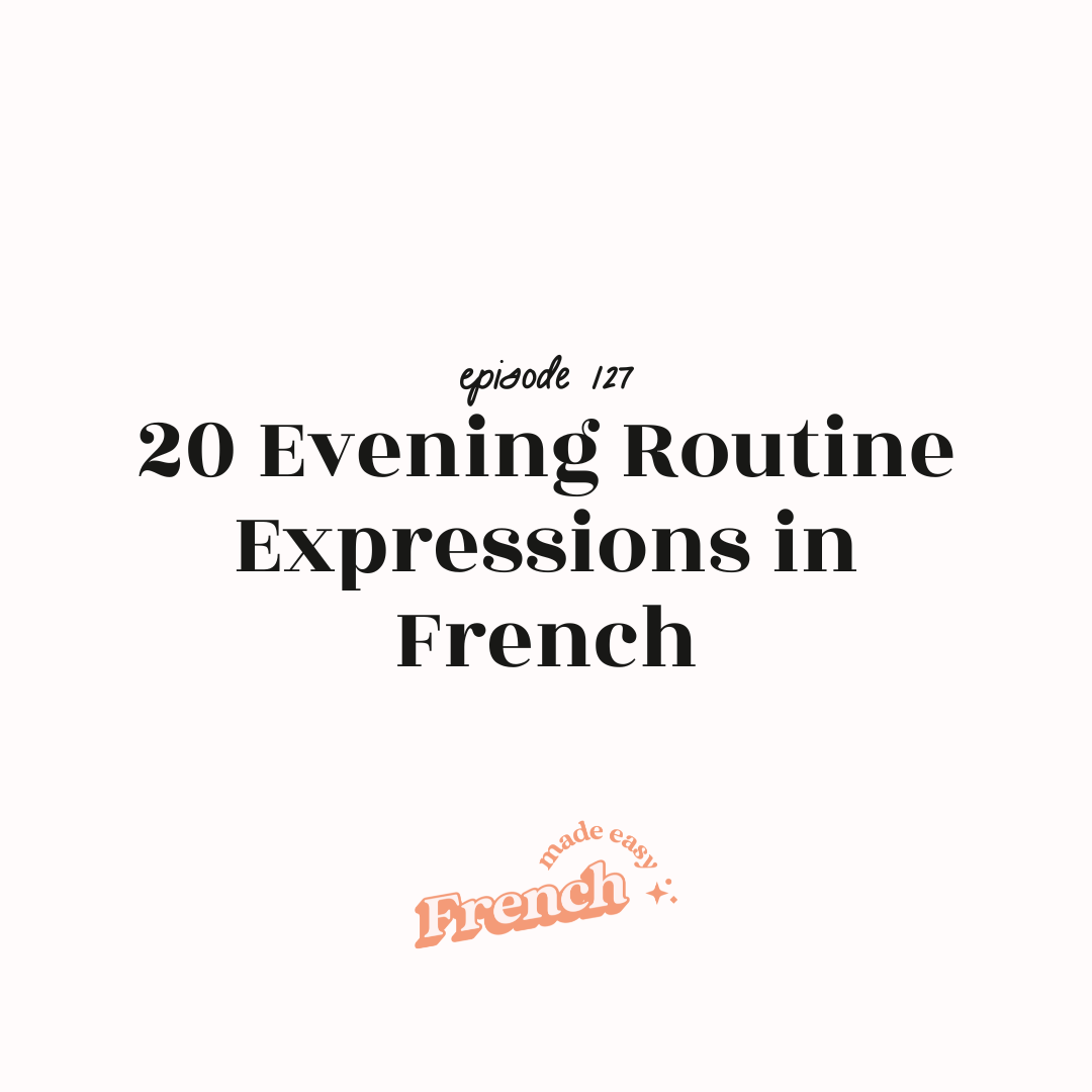 127 - 20 Evening Routine Expressions in French 