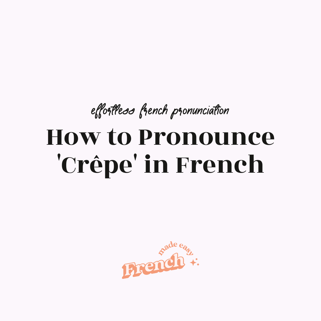 How to Pronounce 'Crêpe' in French [Effortless French Pronunciation]
