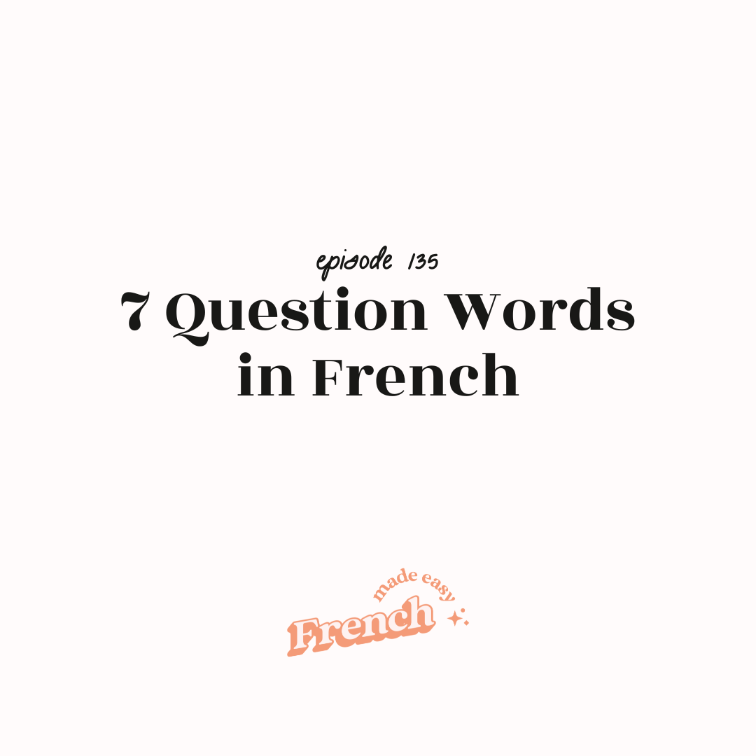 135 - 7 Question Words in French