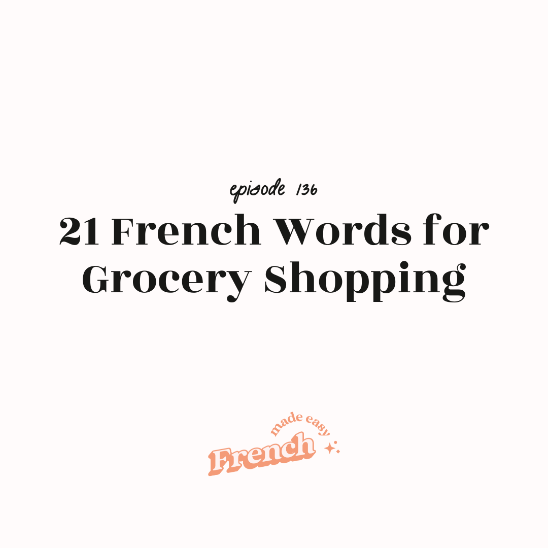 136 - 21 French Expressions for Grocery Shopping
