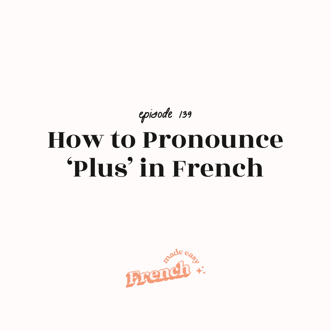 139 - How to Pronounce ‘Plus’ in French