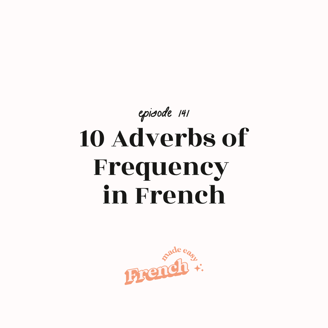 141 - 10 Adverbs of Frequency in French