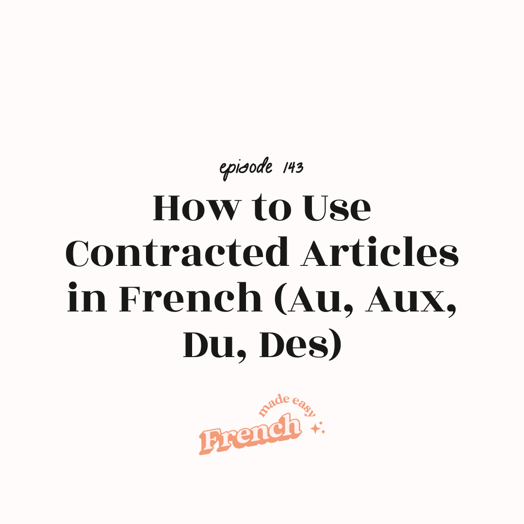 143 - How to Use Contracted Articles in French (Au, Aux, Du, Des)