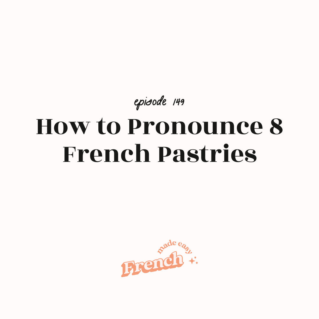 149 - How to Pronounce 8 French Pastries