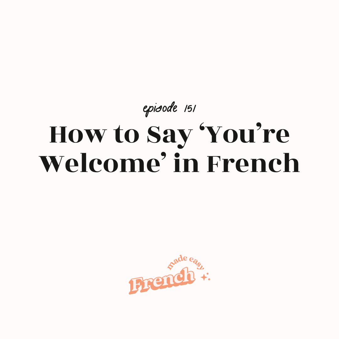 151 - How to Say ‘You Are Welcome’ in French