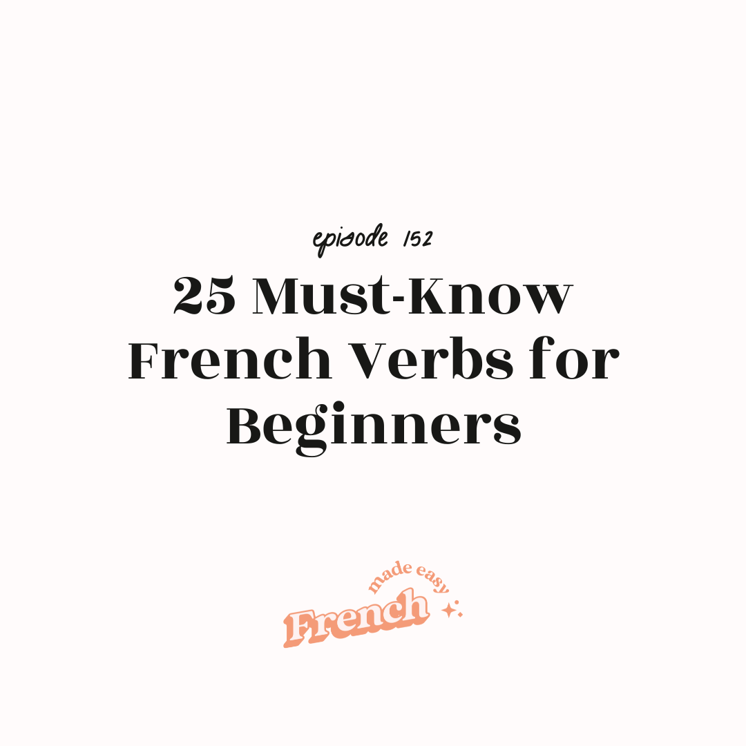 152 - 25 Must-Know French Verbs for Beginners
