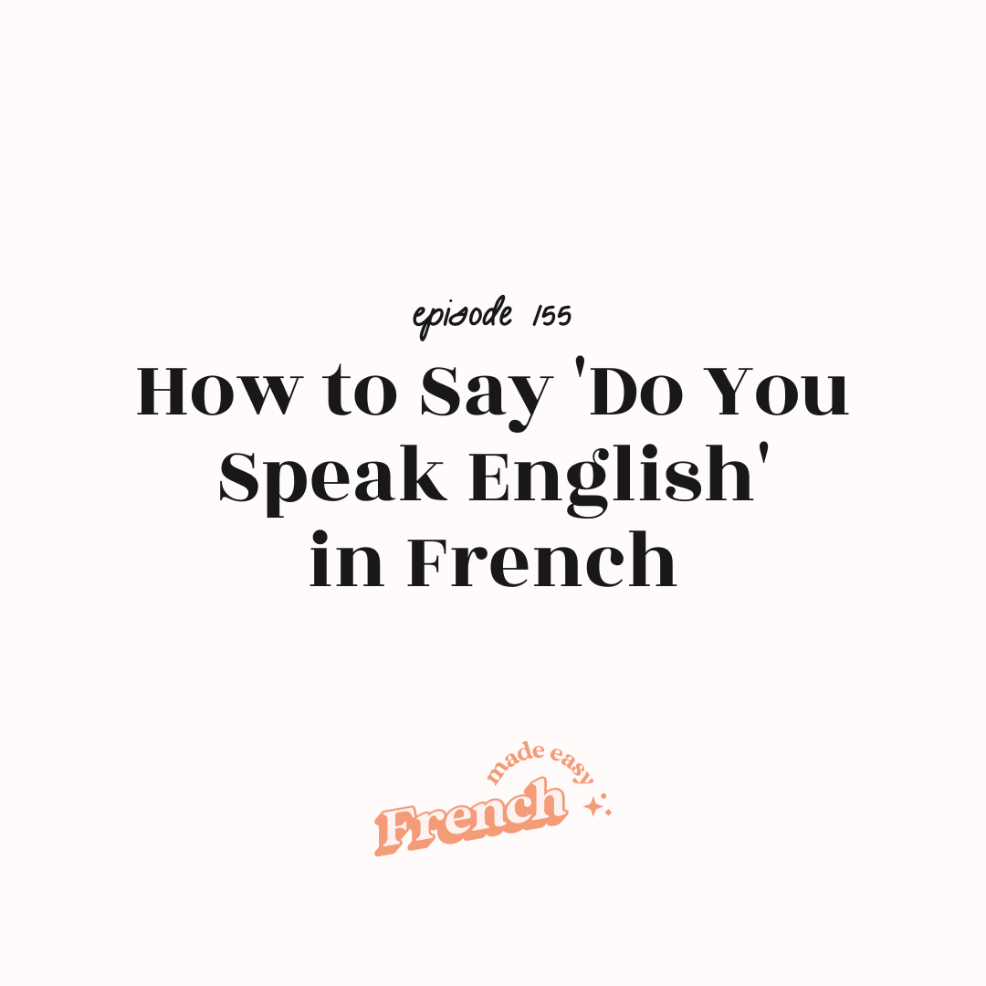 155 - How to Say 'Do You Speak English' in French
