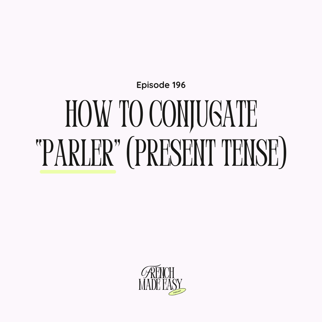 196 - How to Conjugate “Parler” in French (Present Tense)