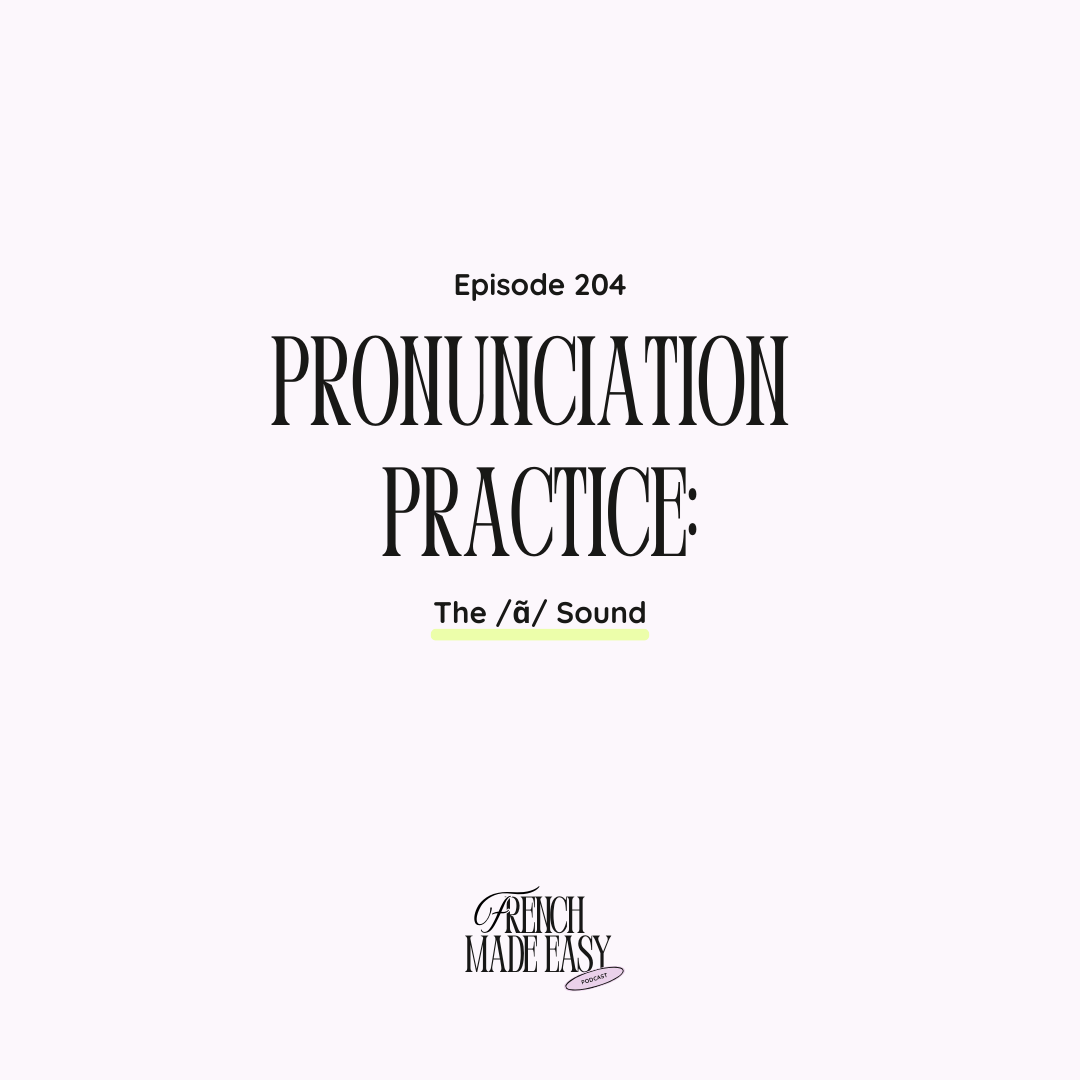 204 - The /ɑ̃/ nasal Sound (French Pronunciation Practice) 