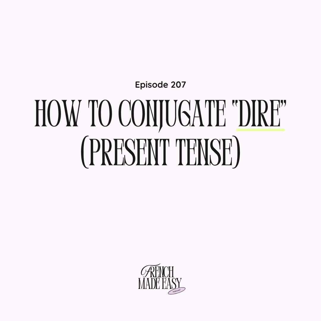 207 – How to Conjugate “Dire” in French (Present Tense)
